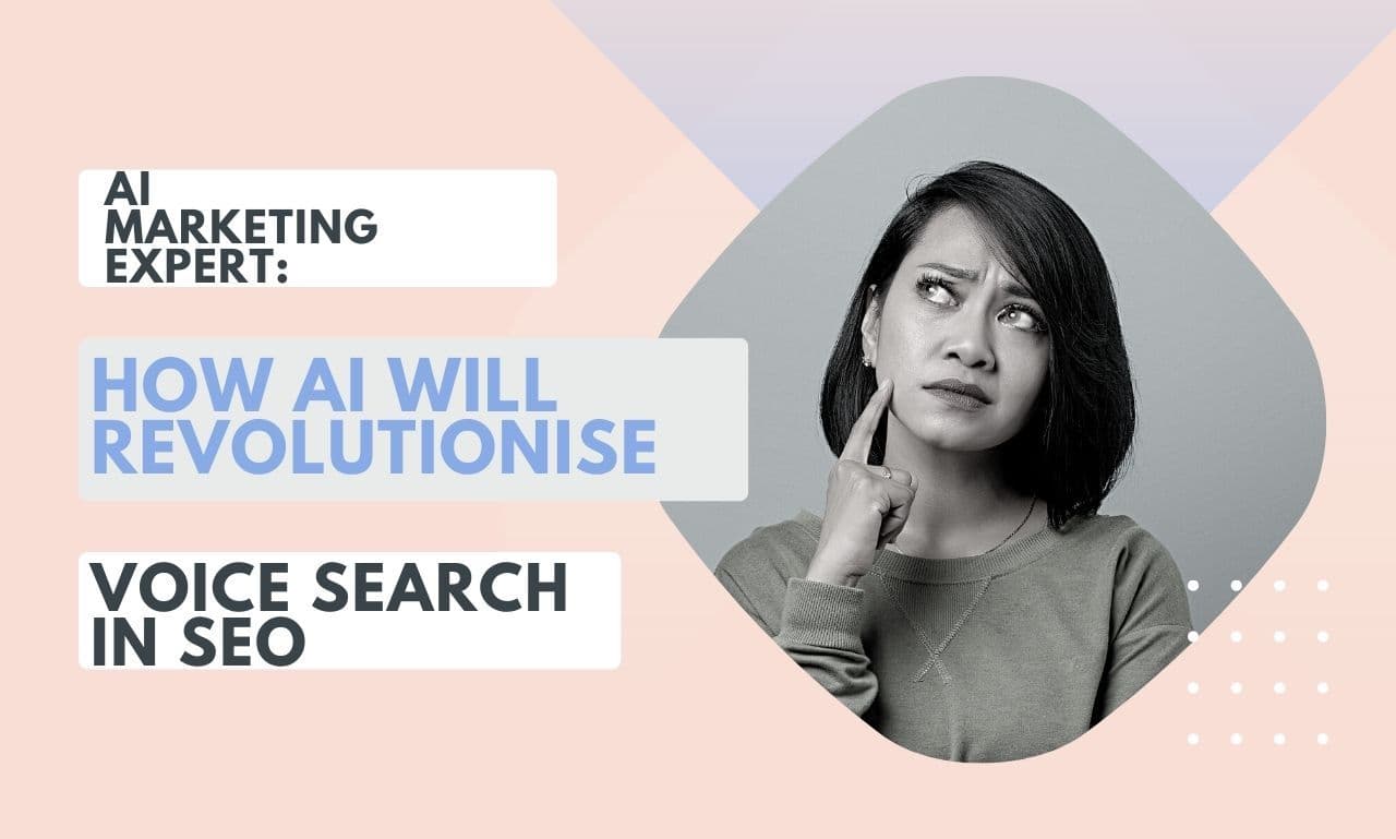 AI Marketing Expert: How AI Will Revolutionise Voice Search in SEO - Online Marketing Help.