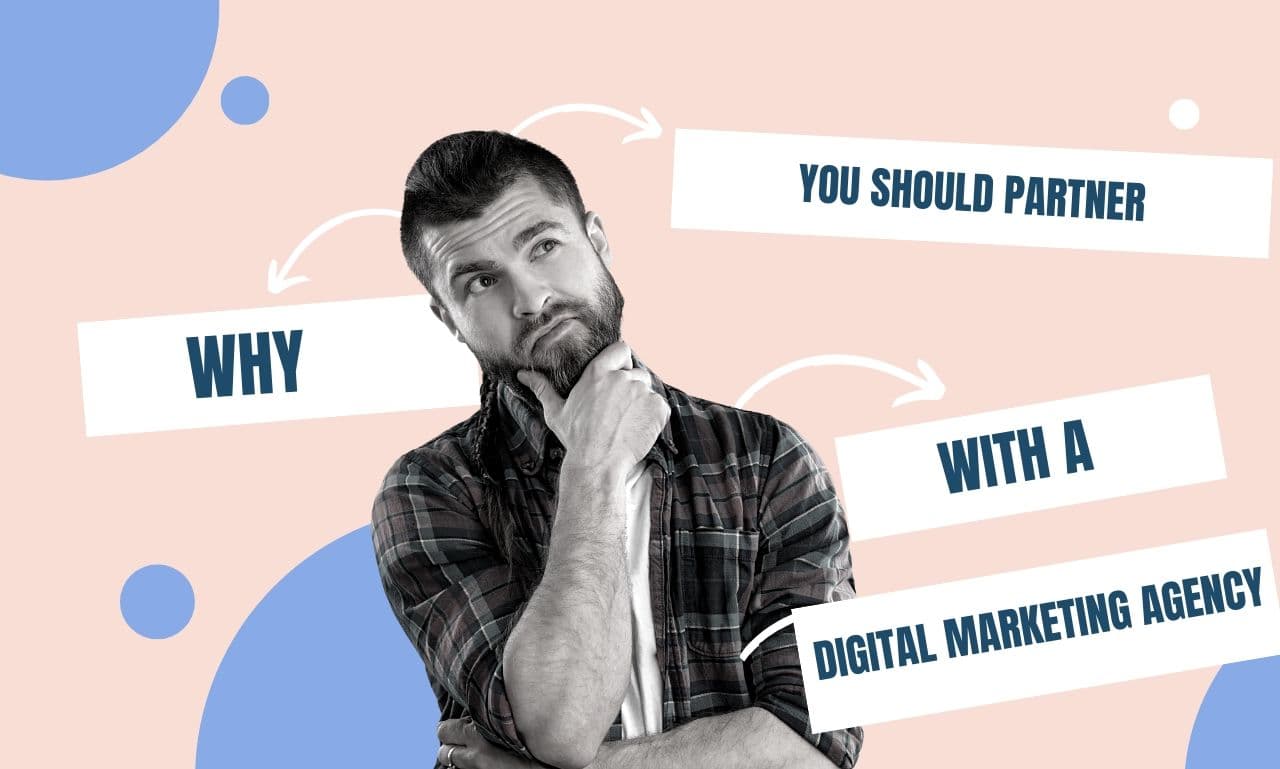 Why You Should Partner With a Digital Marketing Agency | Online Marketing Help.