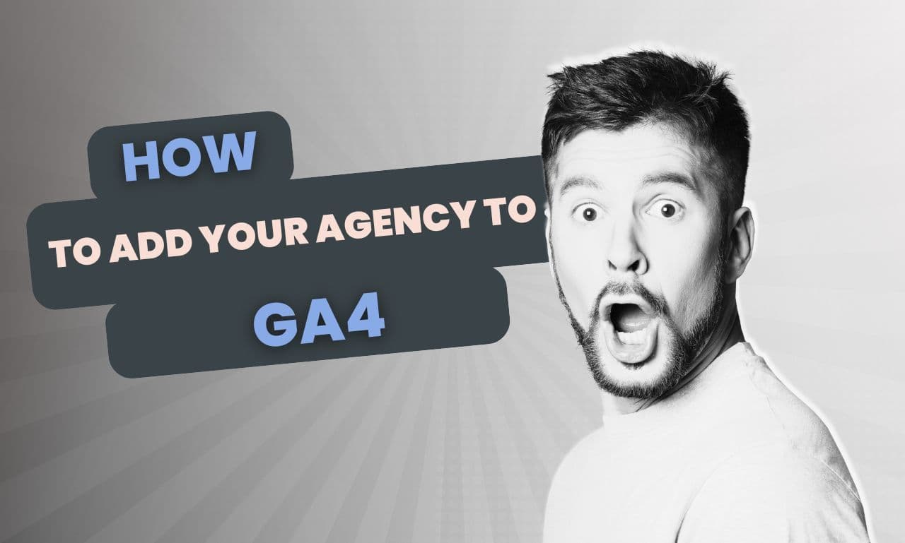 Add you agency to GA4