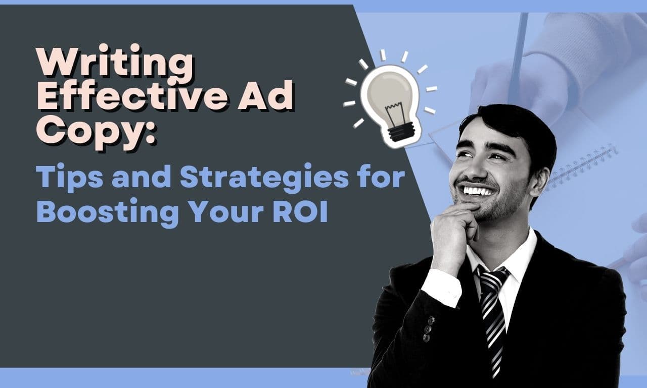 Writing Effective Ad Copy_ Tips and Strategies for Boosting Your ROI - Online Marketing Help
