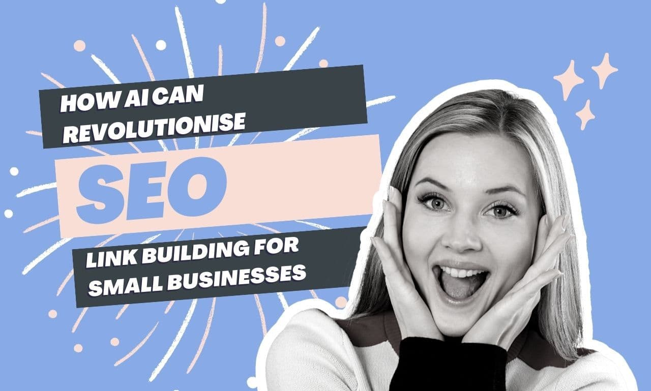 How AI Can Revolutionise SEO Link Building for Small Businesses - Online Marketing Help.