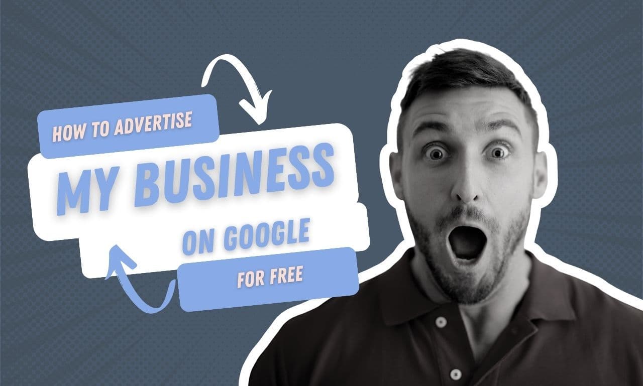 How to Advertise My Business on Google for Free - Online Marketing Help