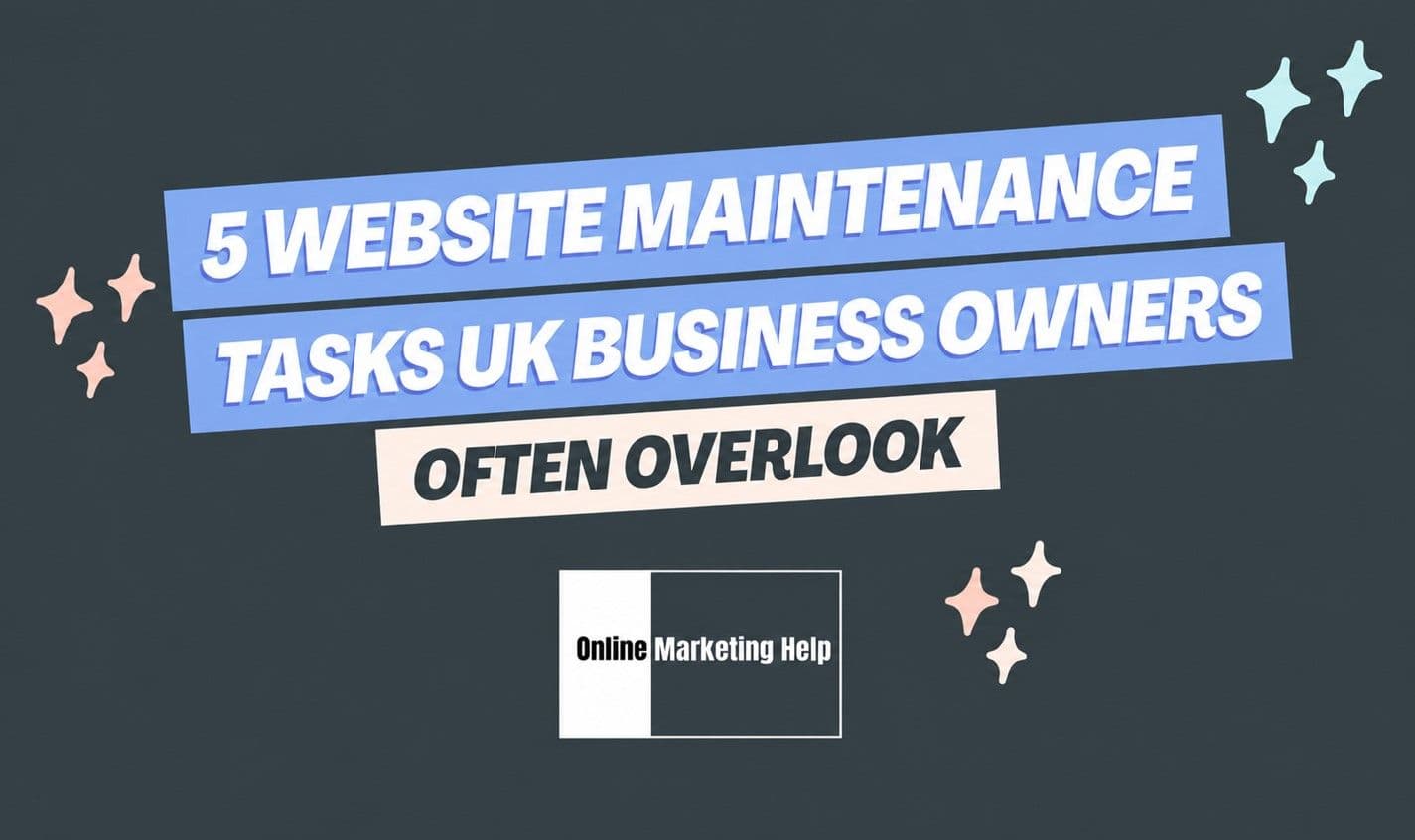 5 Website Maintenance Tasks UK Business Owners Often Overlook