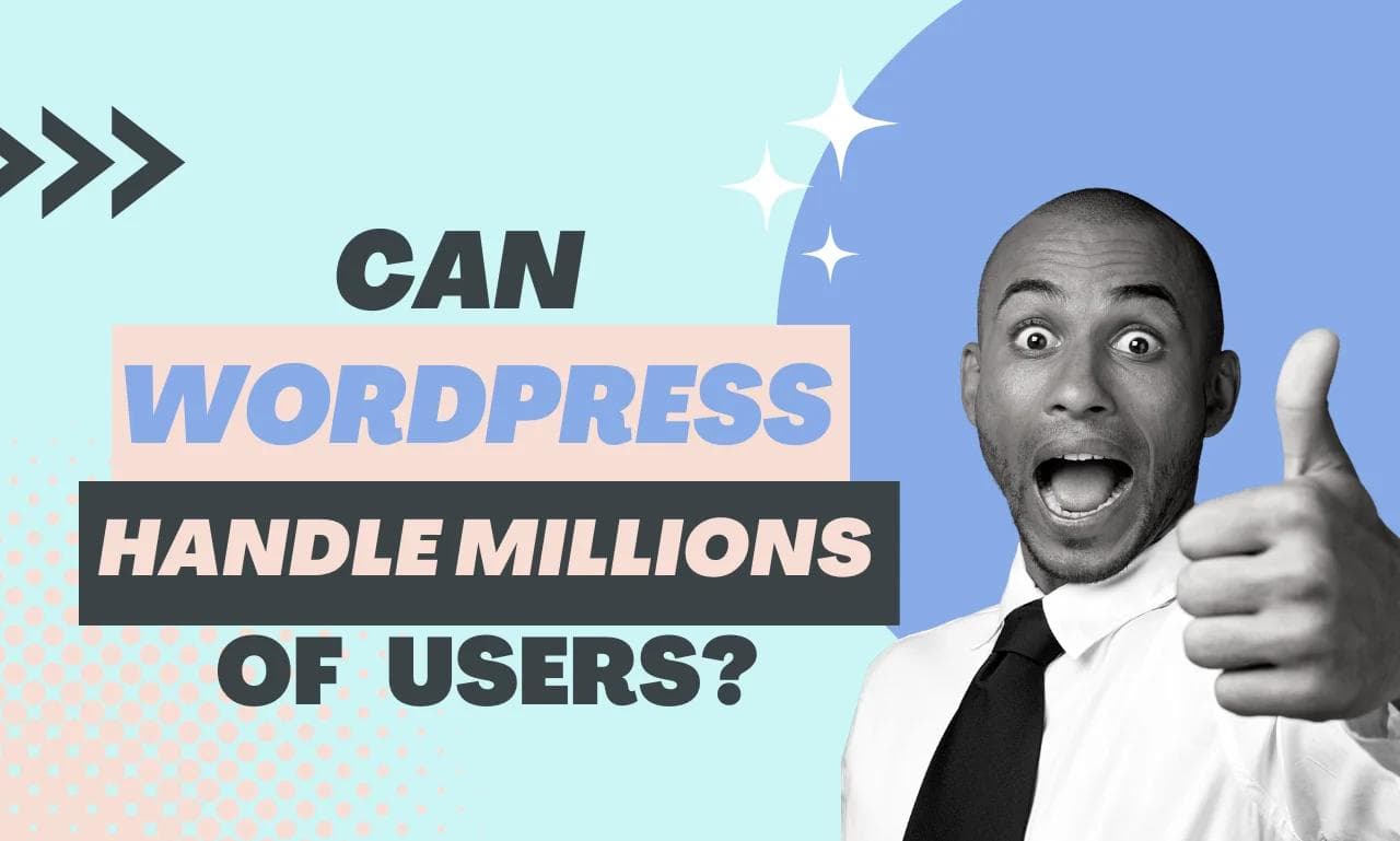 Can WordPress Handle Millions of Users