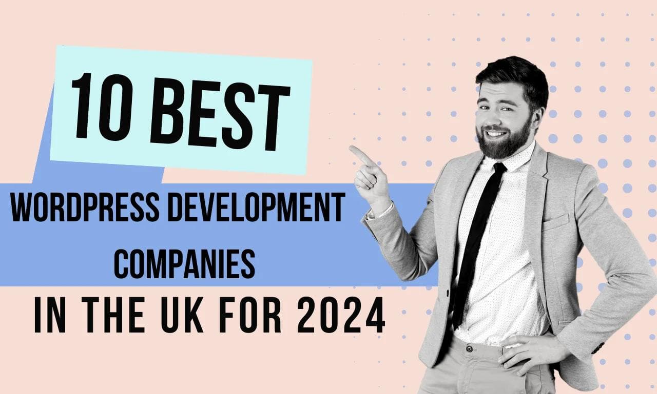 10 Best WordPress Development Companies in the UK for 2024