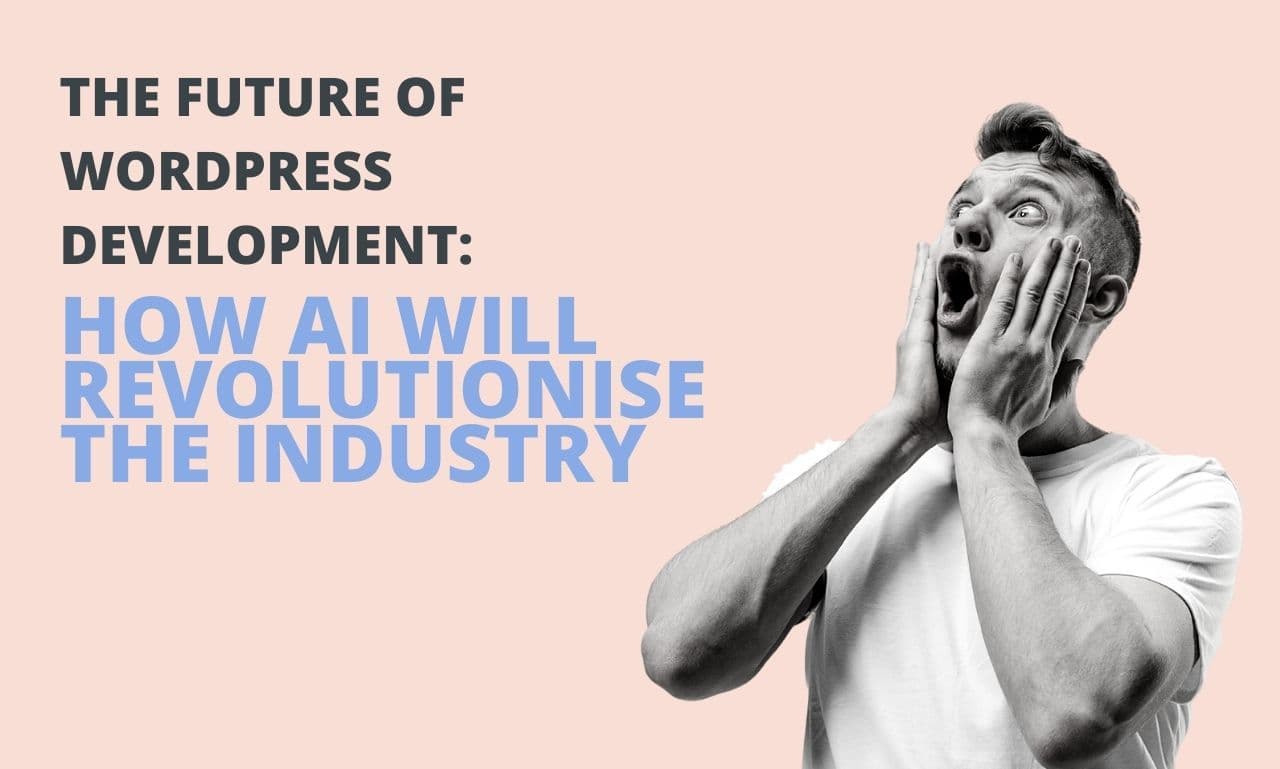 The Future of WordPress Development How AI Will Revolutionise the Industry. Online Marketing Help.