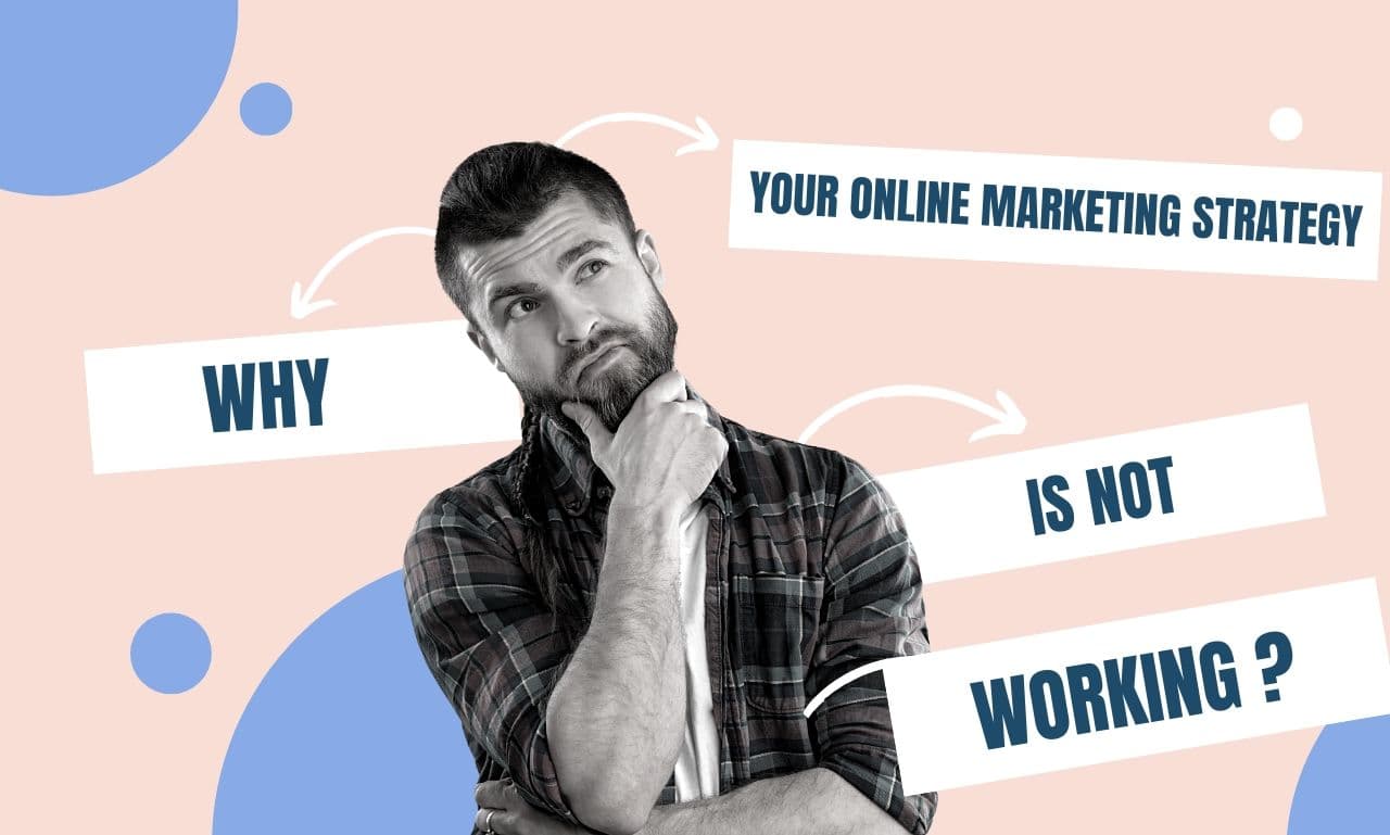 Why Your Online Marketing Strategy Is Not Working | Online Marketing Help Guide |