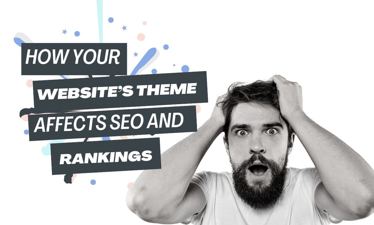 How Your Website’s Theme Affects SEO And Rankings | Online Marketing Help.