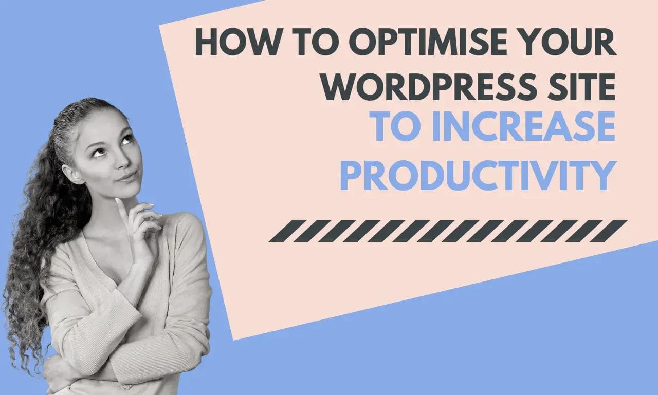 How to optimise your WordPress site to increase productivity | Online Marketing Help.